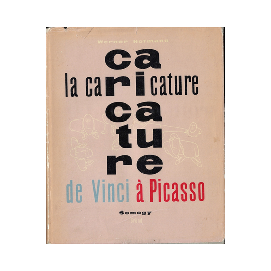La Caricature de Vinci à Picasso by Werner Hofmann