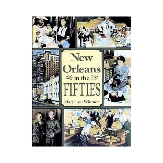 New Orleans in the Fifties by Mary-Lou Widmer